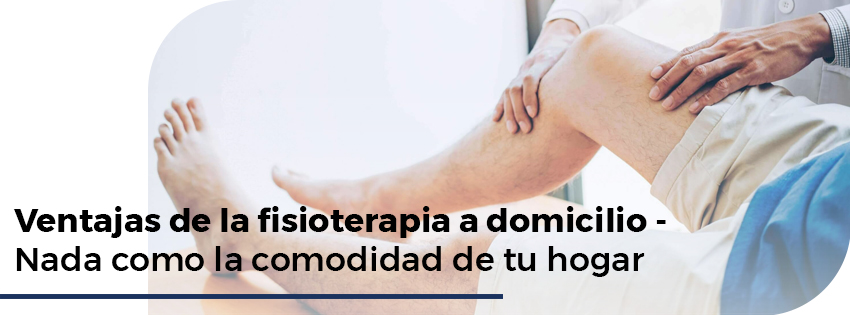 Ventajas de la fisioterapia a domicilio