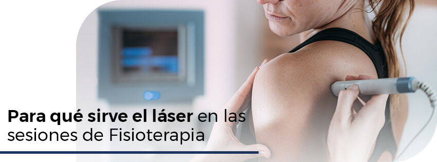 Para qué sirve el laser en las sesiones de Fisioterapia