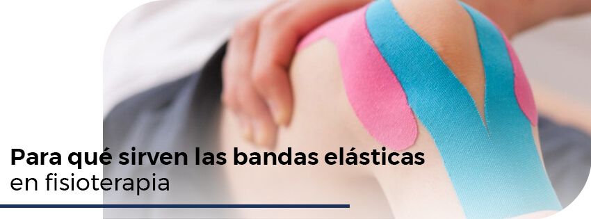 Para que sirven las bandas elasticas en fisioterapia