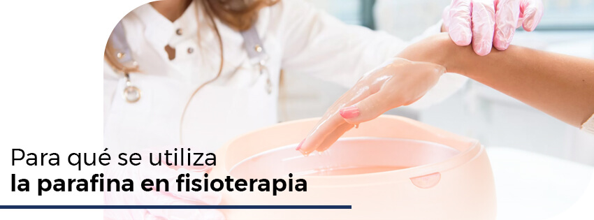 Qué es y para qué se utiliza la parafina en fisioterapia 