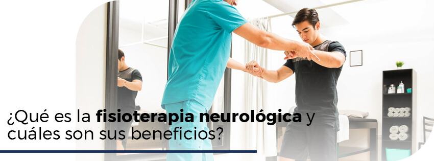 Que es la fisioterapia neurológica y cuales son sus beneficios