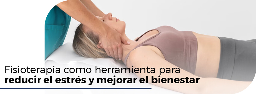 fisioterapia como herramienta para reducir el estres y mejorar el bienestar